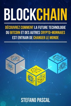 BLOCKCHAIN: Découvrez comment la future technologie derrière le bitcoin et les autres crypto-monnaies change le monde. (eBook, ePUB) - Pascal, Stefano