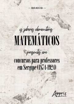 Os Saberes Elementares Matemáticos Presentes em Concursos para Professores em Sergipe (eBook, ePUB) - Silva, Heloísa Helena