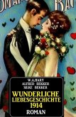 Wunderliche Liebesgeschichte 1914 (eBook, ePUB)