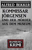 Kommissar Jörgensen und der Mörder aus dem Museum: Kommissar Jörgensen Hamburg Krimi (eBook, ePUB)