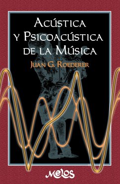 Acústica y psicoacústica de la música (eBook, PDF) - Roederer, Juan G.