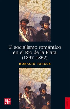 Cover El socialismo romántico en el Río de la Plata (1837-1852) (eBook, ePUB)