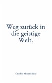 Weg zurück in die geistige Welt. (eBook, ePUB)