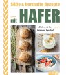 Süße & herzhafte Rezepte mit Hafer... - Bild 1