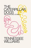 Caterpillar Dogs: and Other Early Stories (eBook, ePUB)