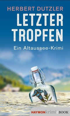 Letzter Tropfen / Gasperlmaier Bd.10 (eBook, ePUB) - Dutzler, Herbert