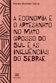 A economia e o artesanato no Mato Grosso do Sul (eBook, ePUB)