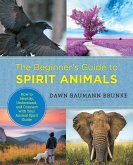 The Beginner's Guide to Spirit Animals (eBook, ePUB)