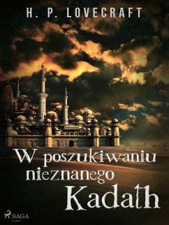 W poszukiwaniu nieznanego Kadath (eBook, ePUB) - Lovecraft, H. P.