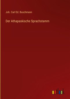 Der Athapaskische Sprachstamm - Buschmann, Joh. Carl Ed.