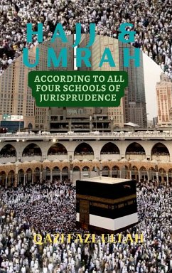 Hajj & Umrah According to all Four Schools of Jurisprudence - Fazl Ullah, Qazi
