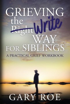Grieving the Write Way for Siblings - Roe, Gary