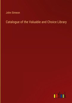 Catalogue of the Valuable and Choice Library - Simeon, John