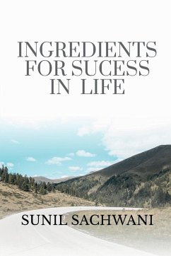 INGREDIENTS FOR SUCCESS IN LIFE - Sachwani, Sunil