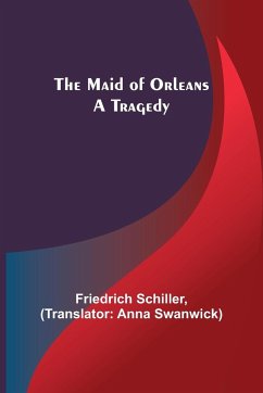 The Maid of Orleans - Schiller, Friedrich