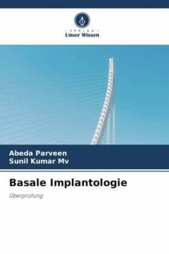 Basale Implantologie - Parveen, Abeda;Kumar Mv, Sunil