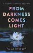 From Darkness Comes Light - A Journey... - Bild 1