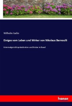 Einiges vom Leben und Wirker von Nikolaus Bernoulli - Iselin, Wilhelm