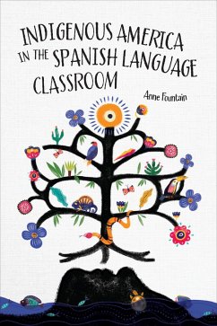 Indigenous America in the Spanish Language Classroom (eBook, ePUB) - Fountain, Anne