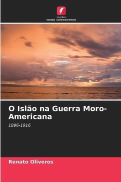 O Islão na Guerra Moro-Americana - Oliveros, Renato