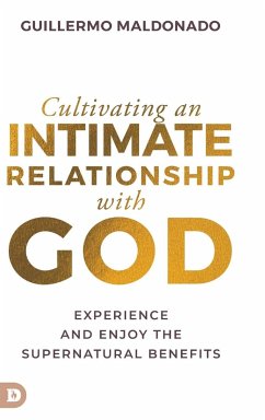 Cultivating an Intimate Relationship with God - Maldonado, Guillermo