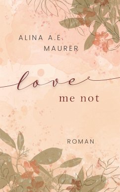 Love Me Not - Maurer, Alina A.E.