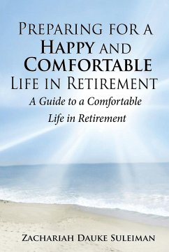 Preparing for a Happy and Comfortable Life in Retirement: A Guide to a Comfortable Life in Retirement - Suleiman, Zachariah Dauke