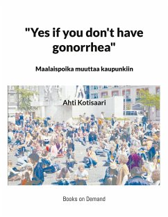 &quote;Yes if you don't have gonorrhea&quote;- Maalaispoika muuttaa kaupunkiin