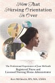 Now That Nursing Orientation Is Over: The Professional Experiences of Jean McGrath, Registered Nurse and Licensed Nursing Home Administrator