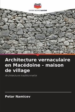 Architecture vernaculaire en Macédoine - maison de village - Namicev, Petar