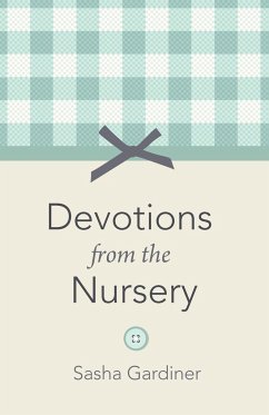 Devotions from the Nursery - Gardiner, Sasha