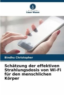 Schätzung der effektiven Strahlungsdosis von Wi-Fi für den menschlichen Körper - Christopher, Bindhu