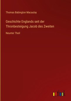 Geschichte Englands seit der Thronbesteigung Jacob des Zweiten - Macaulay, Thomas Babington