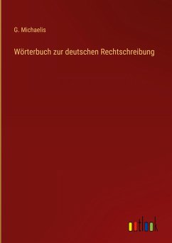 Wörterbuch zur deutschen Rechtschreibung - Michaelis, G.