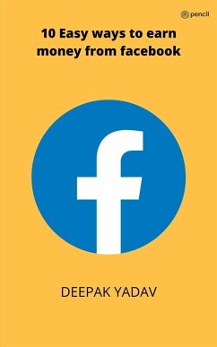 10 easy ways to earn money from facebook - Yadav, Deepak