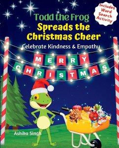 Todd the Frog Spreads the Christmas Cheer - Singh, Ashika