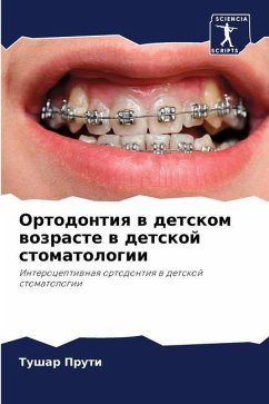 Ortodontiq w detskom wozraste w detskoj stomatologii - Pruti, Tushar;Gupta, Monika;Pandit, Inder Kumar