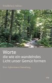 Worte die wie ein wandelndes Licht unser Gemüt formen