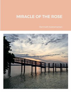 MIRACLE OF THE ROSE - Subramanian, Ramnath