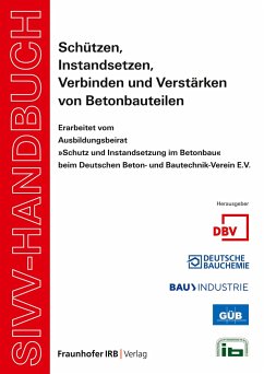 SIVV-Handbuch. Schützen, Instandsetzen, Verbinden und Verstärken von Betonbauteilen. Ausgabe 2008. - Meyer, Lars;Fingerloos, Frank;Ettel, Wolf-Peter