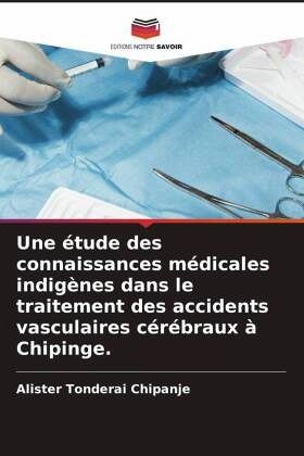 Une étude des connaissances médicales indigènes dans le traitement des accidents vasculaires cérébraux à Chipinge.