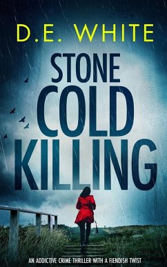 STONE COLD KILLING an addictive crime thriller with a fiendish twist - White, D. E.