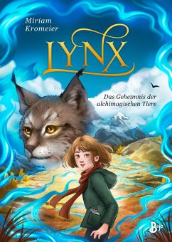 Lynx - Das Geheimnis der alchimagischen Tiere - Miriam Kromeier