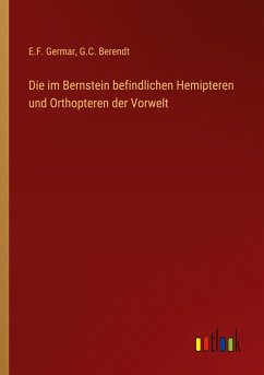 Die im Bernstein befindlichen Hemipteren und Orthopteren der Vorwelt - Germar, E. F.; Berendt, G. C.