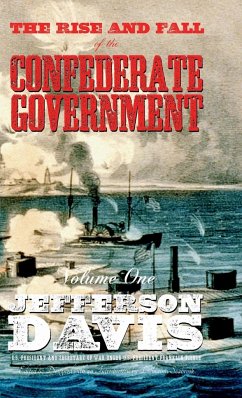 The Rise and Fall of the Confederate Government - Davis, Jefferson