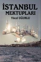 Istanbul Mektuplari - Ugurlu, Yücel