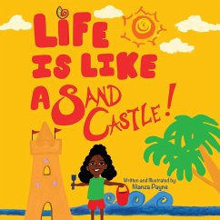 Life Is Like a Sand Castle! - Payne, Nianza L