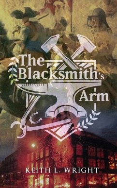 The Blacksmith's Arm - Wright, Keith L.