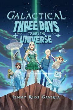 Galactical: Three Days to Save the Universe - Gaviria, Jenny Rios