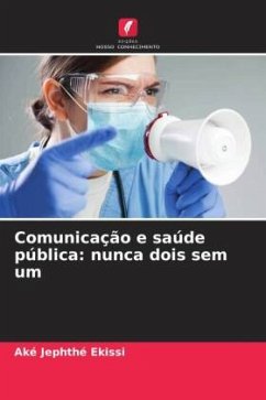 Comunicação e saúde pública: nunca dois sem um - Ekissi, Aké Jephthé